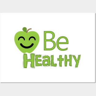 be healthy Posters and Art